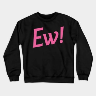 EW! Crewneck Sweatshirt